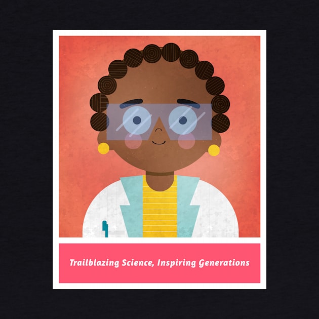 Trailblazing Science, Inspiring Generations: Female Scientist. by 4evercooldesigns